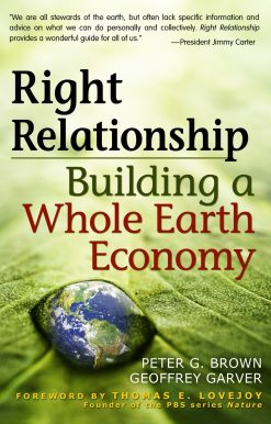 Right Relationship: Building a Whole Earth Economy
