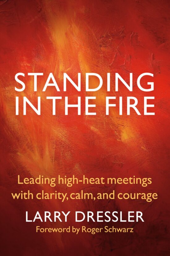Leading High-Heat Meetings with Clarity, Calm, and Courage: Standing in the Fire