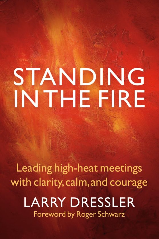 Leading High-Heat Meetings with Clarity, Calm, and Courage: Standing in the Fire