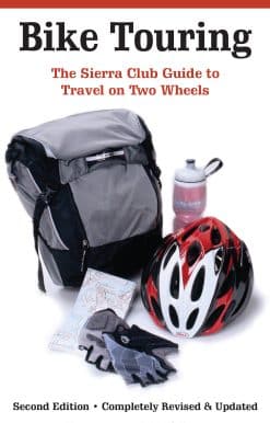 Bike Touring: The Sierra Club Guide to Travel on Two Wheels