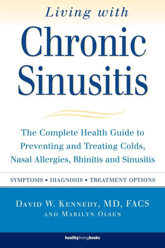 The Complete Health Guide to Preventing and Treating Colds, Nasal Allergies, Rhinitis and Sinusitis: Living With Chronic Sinusitis