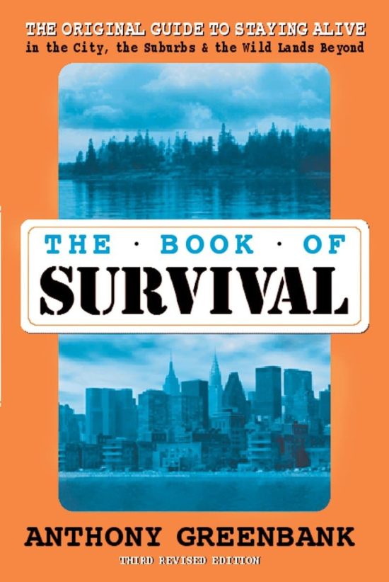 The Book of Survival 3rd Revised Edition: The Original Guide to Staying Alive in the City, the Suburbs, and the Wild Lands Beyond