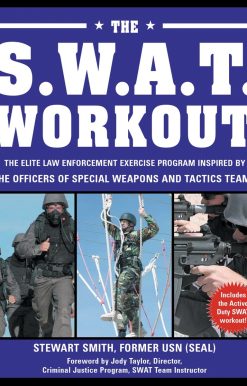 The Elite Law Enforcement Exercise Program Inspired by the Officers of Special Weapons and Tactics Teams: The S.W.A.T. Workout