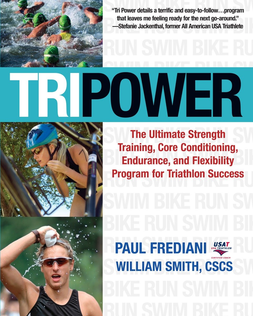 9781578262441 The Ultimate Strength Training, Core Conditioning, Endurance, and Flexibility Program for Triathlon Success: Tri Power