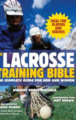 The Lacrosse Training Bible: The Complete Guide for Men and Women