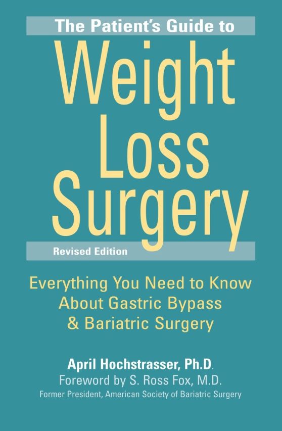 The Patient's Guide to Weight Loss Surgery, Revised Edition: Everything You Need to Know About Gastric Bypass and Bariatric Surgery