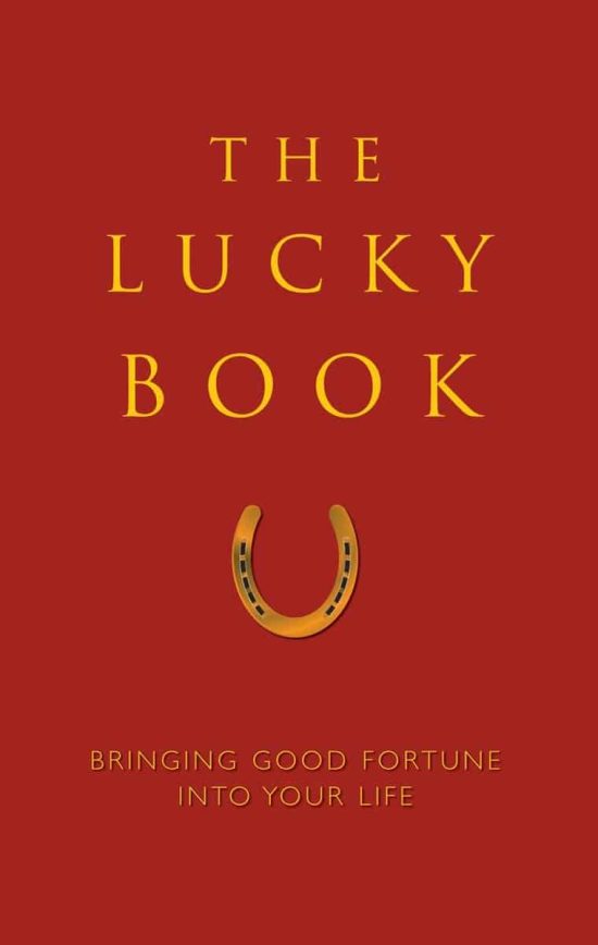The Lucky Book: Bringing Good Fortune Into Your Life