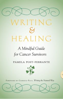 Writing & Healing: A Mindful Guide for Cancer Survivors (Including Audio CD)