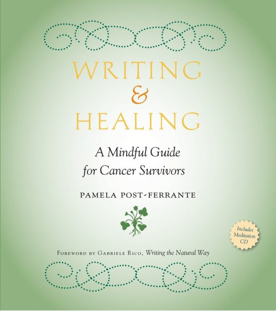 Writing & Healing: A Mindful Guide for Cancer Survivors (Including Audio CD)