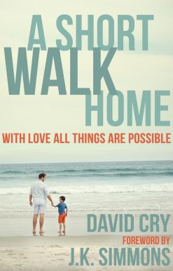 A Short Walk Home: With Love All Things Are Possible