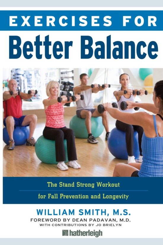 Exercises for Better Balance: The Stand Strong Workout for Fall Prevention and Longevity