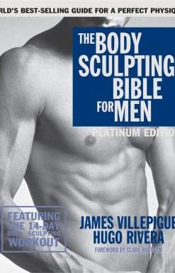 The Body Sculpting Bible for Men, Fourth Edition: The Ultimate Men's Body Sculpting and Bodybuilding Guide Featuring the Best Weight Training Workouts & Nutrition Plans Guaranteed to Gain Muscle & Burn Fat