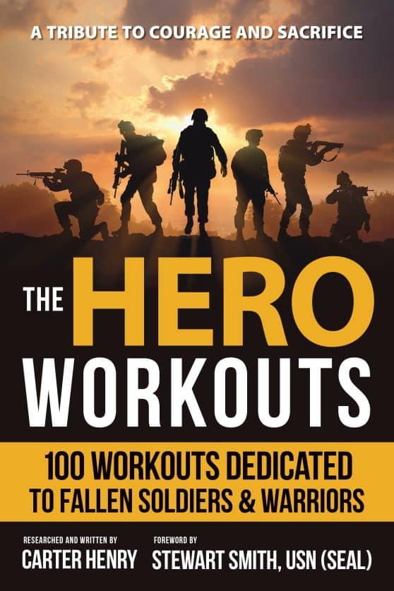 The Hero Workouts: 100 Workouts Dedicated to Fallen Soldiers & Warriors