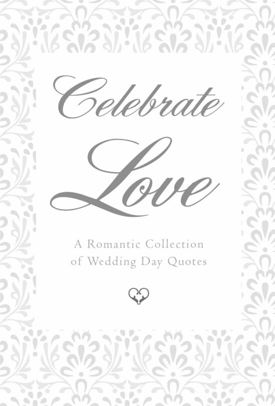 Celebrate Love: A Romantic Collection of Wedding Day Quotes