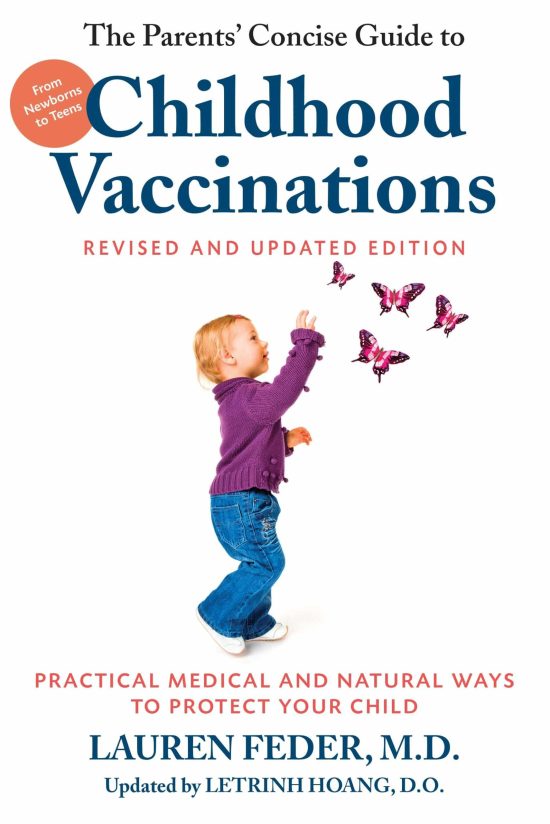 From Newborns to Teens, Practical Medical and Natural Ways to Protect Your Child: The Parents' Concise Guide to Childhood Vaccinations, Second Edition