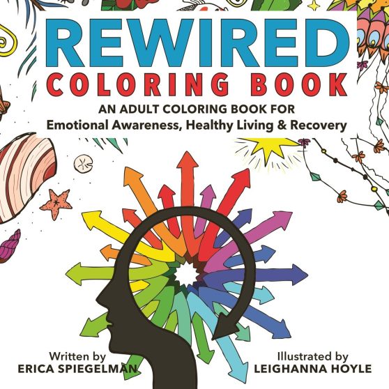 An Adult Coloring Book for Emotional Awareness, Healthy Living & Recovery: Rewired Adult Coloring Book