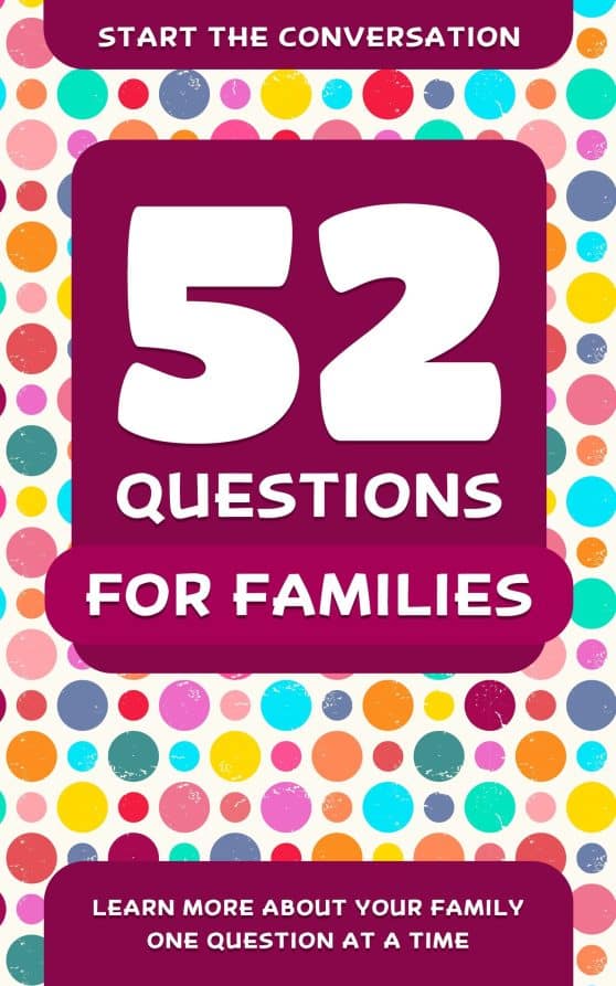 Learn More About Your Family One Question At A Time: 52 Questions for Families