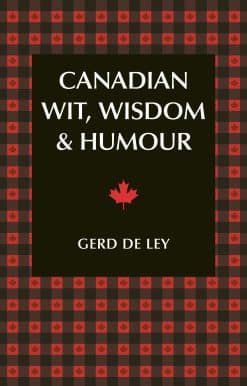 The Complete Collection of Canadian Jokes, One-Liners & Witty Sayings: Canadian Wit, Wisdom & Humour