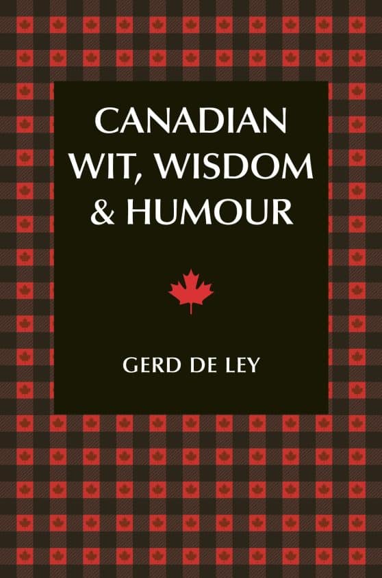 The Complete Collection of Canadian Jokes, One-Liners & Witty Sayings: Canadian Wit, Wisdom & Humour