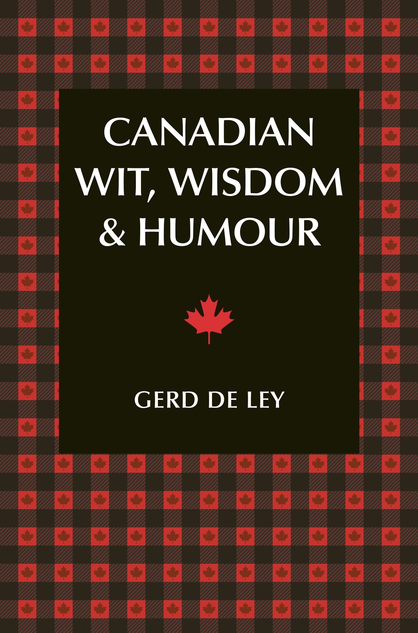 9781578267200 The Complete Collection of Canadian Jokes, One-Liners & Witty Sayings: Canadian Wit, Wisdom & Humour