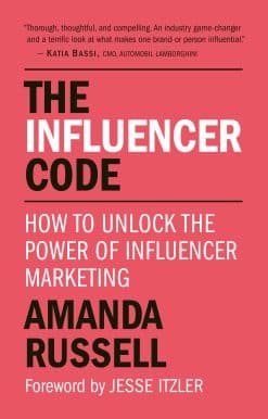 The Influencer Code: How to Unlock the Power of Influencer Marketing