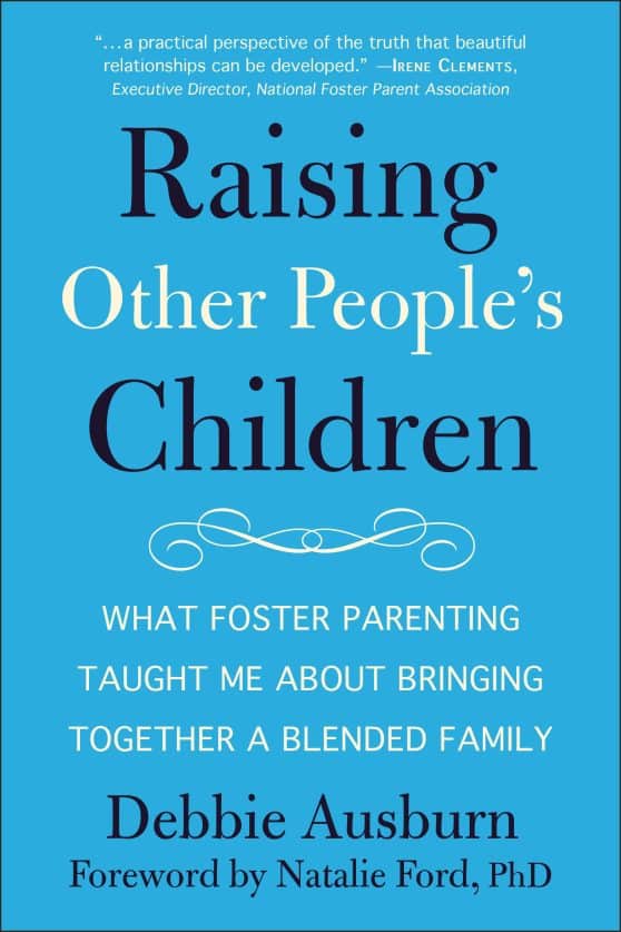 What Foster Parenting Taught Me About Bringing Together A Blended Family: Raising Other People's Children