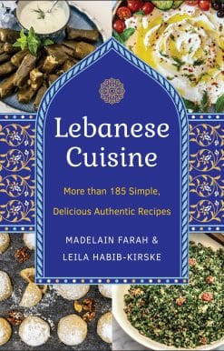 Lebanese Cuisine, New Edition: More than 185 Simple, Delicious, Authentic Recipes