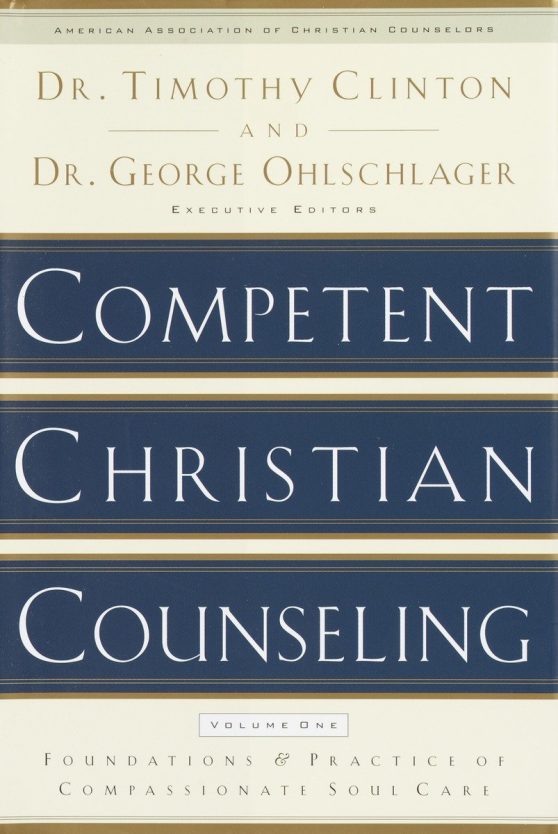 Foundations and Practice of Compassionate Soul Care: Competent Christian Counseling, Volume One