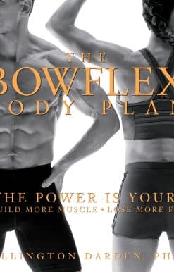 The Bowflex Body Plan: The Power is Yours - Build More Muscle, Lose More Fat