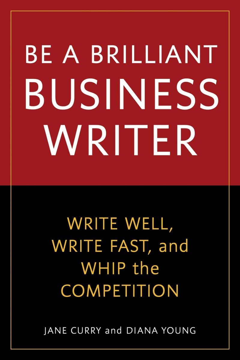 9781580082228 Be a Brilliant Business Writer: Write Well, Write Fast, and Whip the Competition