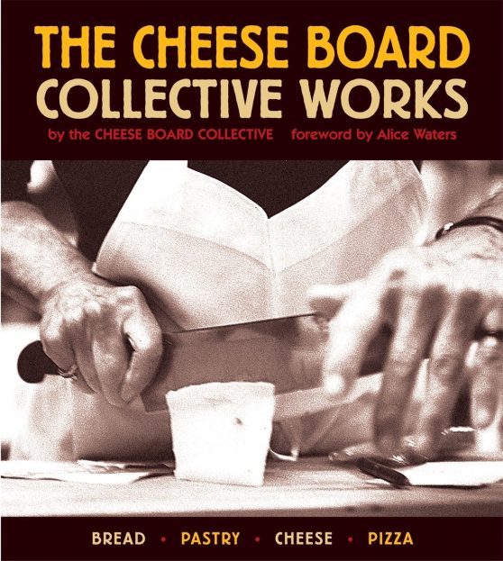 Bread, Pastry, Cheese, Pizza [A Baking Book]: The Cheese Board: Collective Works