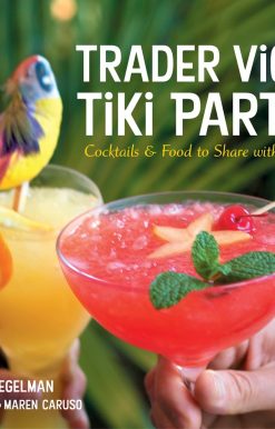 Trader Vic's Tiki Party!: Cocktails and Food to Share with Friends [A Cookbook]