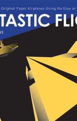 Fantastic Flight: Make and Fly 24 Original Paper Airplanes Using No Glue or Cutting