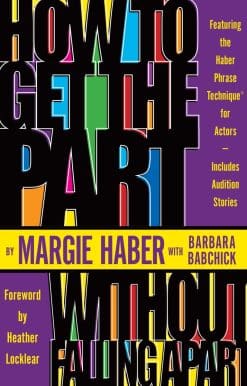 Featuring the Haber Phrase Technique for Actors: How to Get the Part...Without Falling Apart!