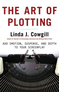 The Art of Plotting: Add Emotion, Suspense, and Depth to your Screenplay