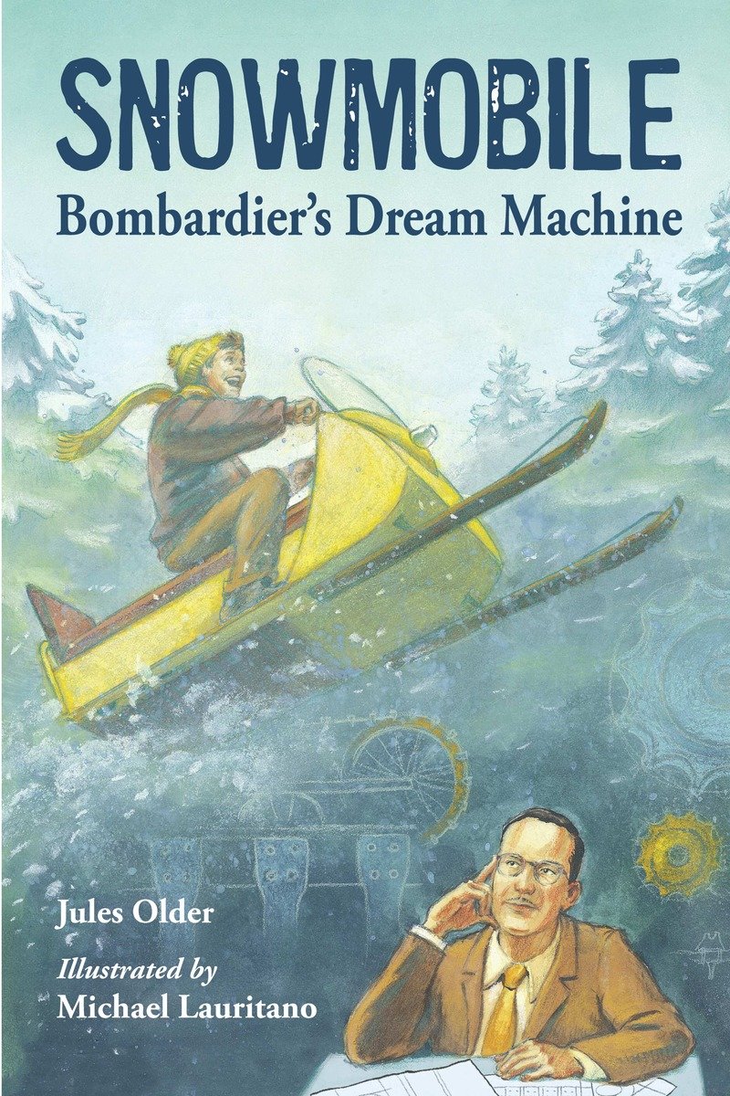 9781580893343 Snowmobile: Bombardier's Dream Machine