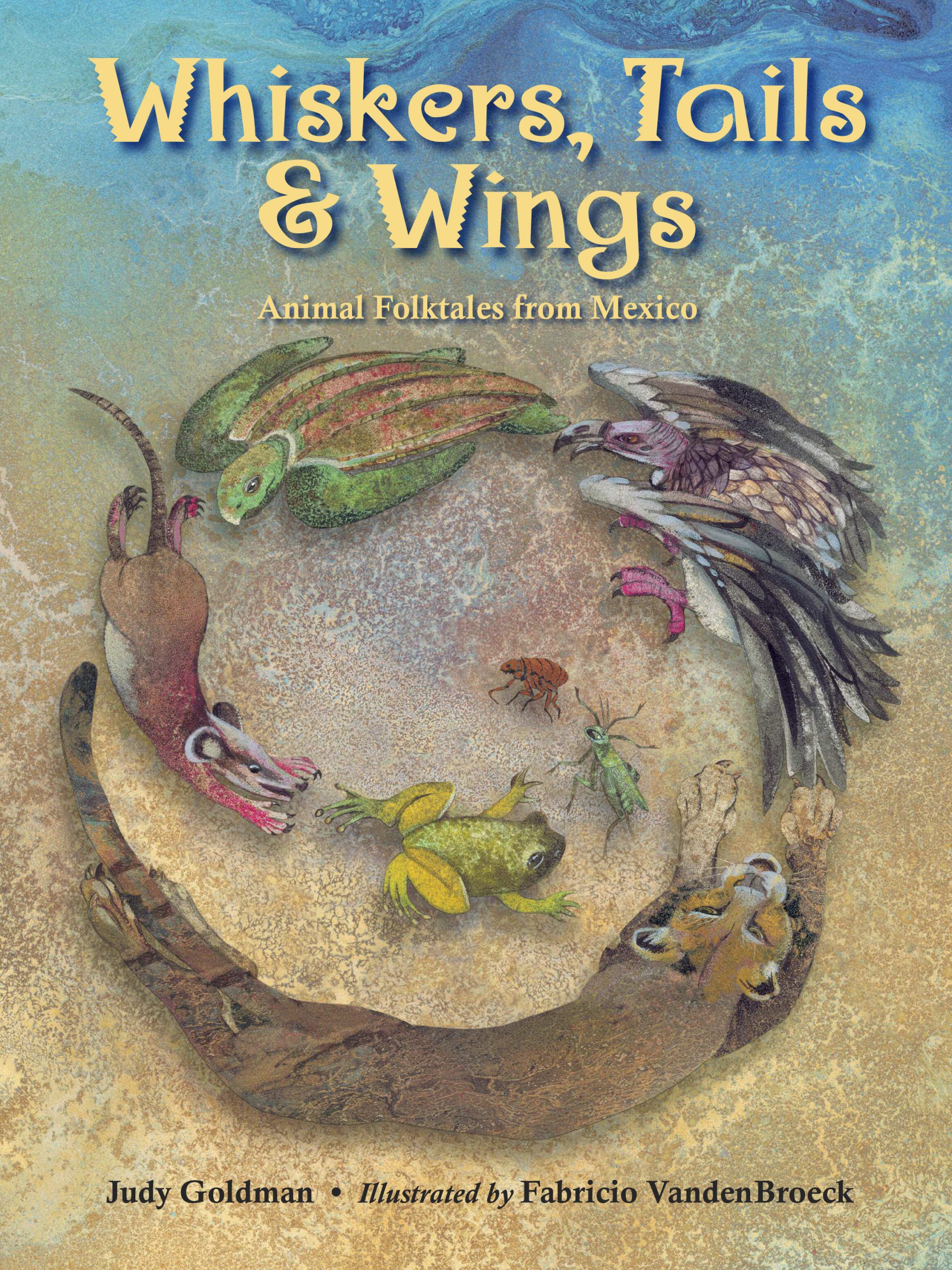 9781580893732 Whiskers, Tails & Wings: Animal Folktales from Mexico