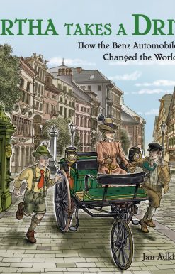 Bertha Takes a Drive: How the Benz Automobile Changed the World