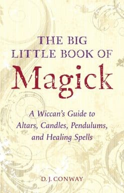 The Big Little Book of Magick: A Wiccan's Guide to Altars, Candles, Pendulums, and Healing Spells