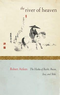The Haiku of Basho, Buson, Issa, and Shiki: The River of Heaven
