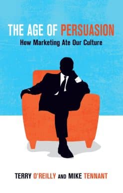 The Age of Persuasion: How Marketing Ate Our Culture