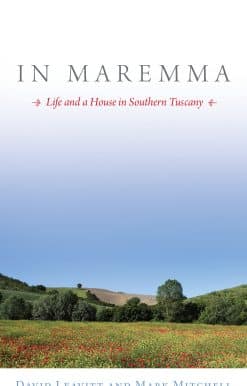 In Maremma: Life and a House in Southern Tuscany