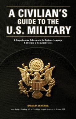A comprehensive reference to the customs, language and structure of the Armed Fo rces: A Civilian's Guide to the U.S. Military