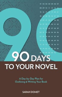 A Day-by-Day Plan for Outlining & Writing Your Book: 90 Days To Your Novel