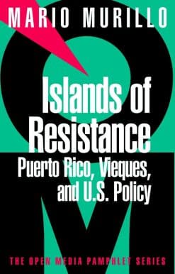 Islands of Resistance: Puerto Rico, Vieques, and U.S. Policy