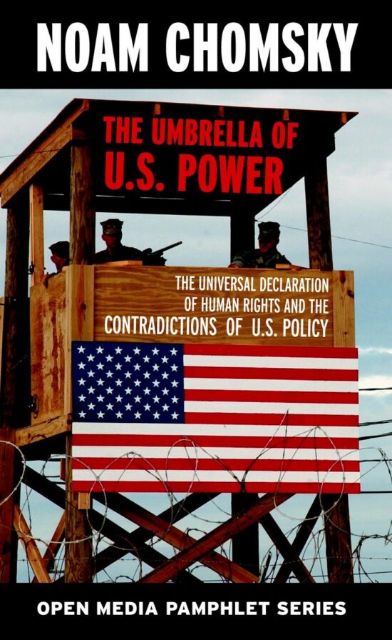 The Umbrella of U.S. Power: The Universal Declaration of Human Rights and the Contradictions of U.S. Policy