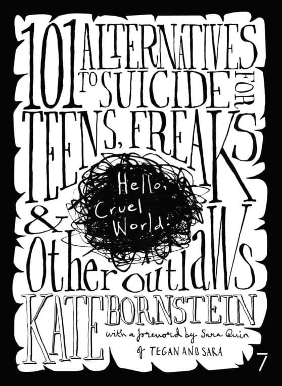 Hello Cruel World: 101 Alternatives to Suicide for Teens, Freaks, and Other Outlaws