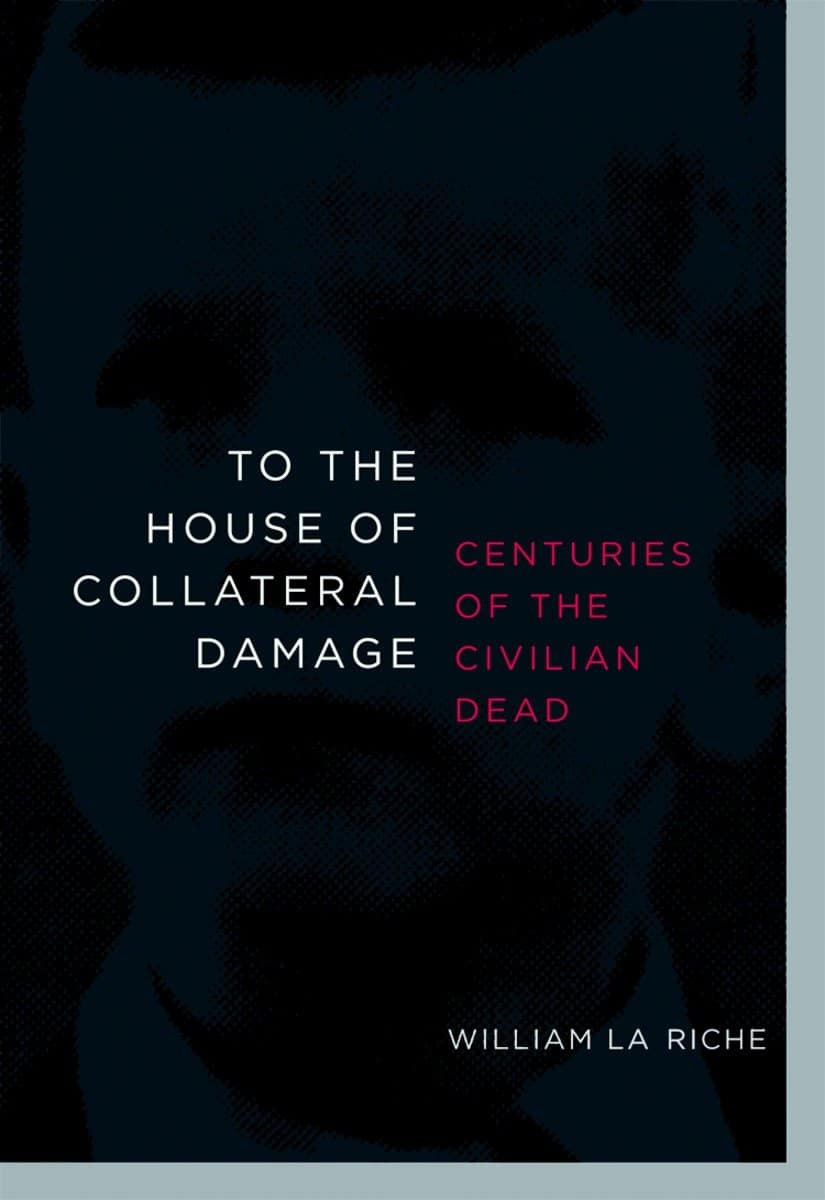 9781583228593 To the House of Collateral Damage: Centuries of the Civilian Dead