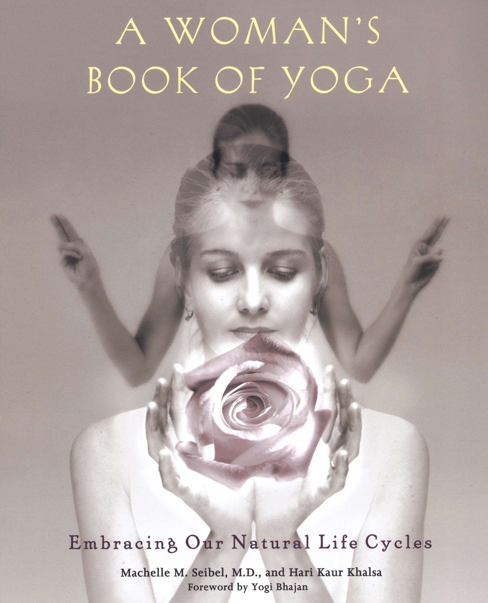 9781583331378 A Woman's Book of Yoga: Embracing Our Natural Life Cycles
