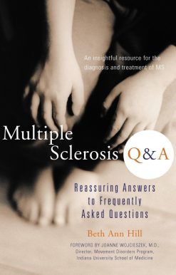 Multiple Sclerosis Q & A: Reassuring Answers to Frequently Asked Questions